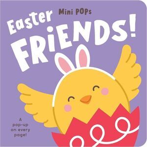 Mini Pops: Easter Friends!: Mini Pop-Up Board Book -- Lake Press